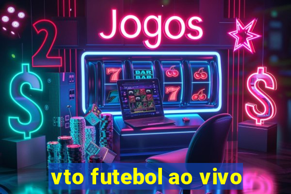 vto futebol ao vivo